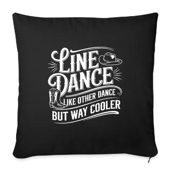 Line Dance ist cooler - Tanzen meine Passion - Sofakissenbezug 45 x 45 cm - Schwarz - Vorne