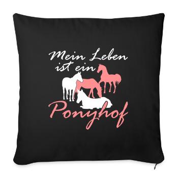 Mein Leben ist ein Ponyhof - Sofakissenbezug 45 x 45 cm - Schwarz - Vorne