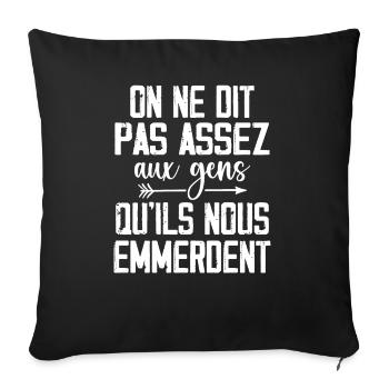 On Ne Dit Pas Assez Aux Gens Qu'Ils Nous Emmerdent - Housse de coussin décorative 45 x 45 cm - noir - Devant