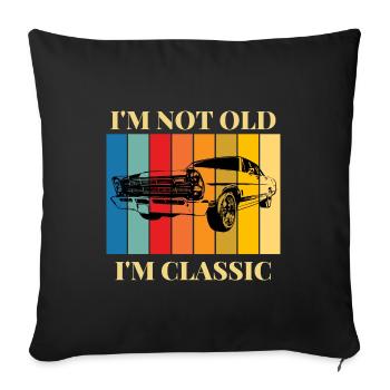 I'm not old, I'm a classic car - Sofa pillowcase 17,3'' x 17,3'' (45 x 45 cm) - black - Front