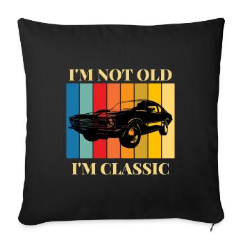 I'm not old, I'm a classic car - Sofa pillowcase 17,3'' x 17,3'' (45 x 45 cm) - black - Front