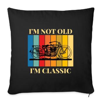 1I'm not old, I'm a classic biker - Sofa pillowcase 17,3'' x 17,3'' (45 x 45 cm) - black - Front