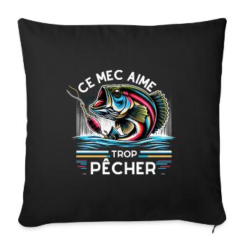 ce mec aime trop pêcher - Housse de coussin décorative 45 x 45 cm - noir - Devant