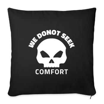 We Do Not Seek Comfort - Sofa pillowcase 17,3'' x 17,3'' (45 x 45 cm) - black - Front