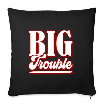 Big Trouble | Colors can be changed - Sofa pillowcase 17,3'' x 17,3'' (45 x 45 cm) - black - Front