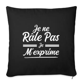 Je Ne Râle Pas, Je M'Exprime - Housse de coussin décorative 45 x 45 cm - noir - Devant