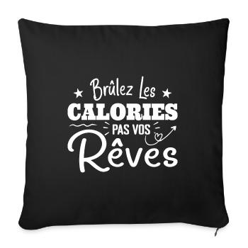 Brûlez Les Calories, Pas Vos Rêves - Housse de coussin décorative 45 x 45 cm - noir - Devant