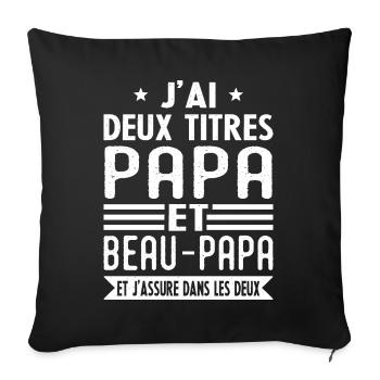 Jai deux titres papa et beau papa - père cadeau - Housse de coussin décorative 45 x 45 cm - noir - Devant