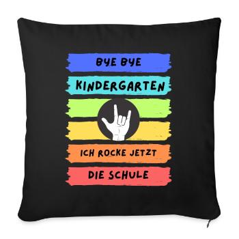 Bye Bye Kindergarten ich rocke jetzt die Schule - Sofakissenbezug 45 x 45 cm - Schwarz - Vorne