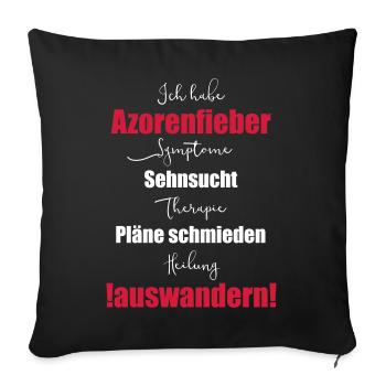 I have Azores fever - emigrate - Sofa pillowcase 17,3'' x 17,3'' (45 x 45 cm) - black - Front