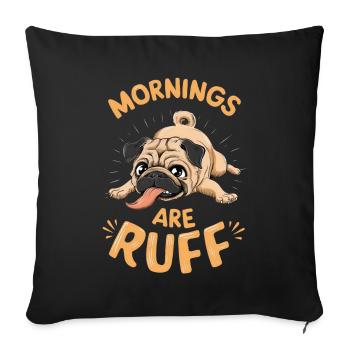 Pug - Mornings are ruff - Sofa pillowcase 17,3'' x 17,3'' (45 x 45 cm) - black - Front