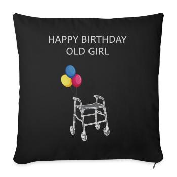 Happy Birthday Old Girl - Sofakissenbezug 45 x 45 cm - Schwarz - Vorne