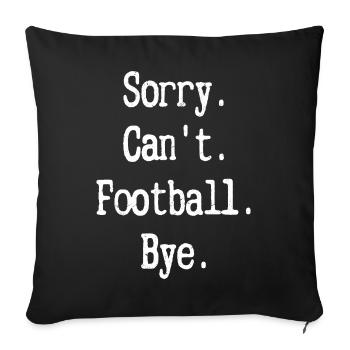 Désolé. Je ne peux pas. Football. Au revoir. Saison des fans des joueurs - Housse de coussin décorative 45 x 45 cm - noir - Devant