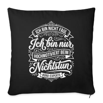 Highly motivated when doing nothing - Sofa pillowcase 17,3'' x 17,3'' (45 x 45 cm) - black - Front