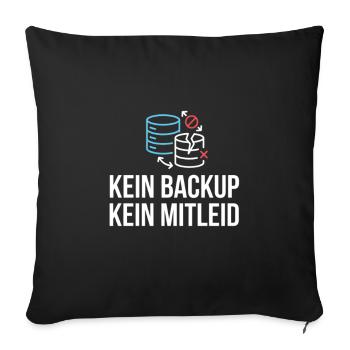 Kein Backup? Kein Mitleid! - Sofakissenbezug 45 x 45 cm - Schwarz - Vorne