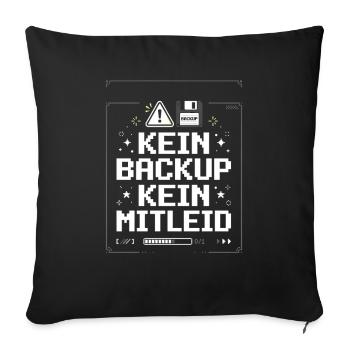 Kein Backup Kein Mitleid - Sofakissenbezug 45 x 45 cm - Schwarz - Vorne