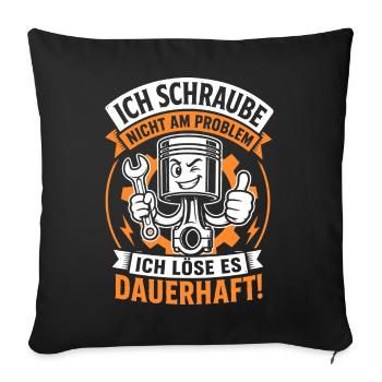 Ich schraube nicht am Problem - Sofakissenbezug 45 x 45 cm - Schwarz - Vorne