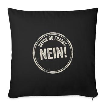 Bevor du Fragst Nein! - Sofakissenbezug 45 x 45 cm - Schwarz - Vorne