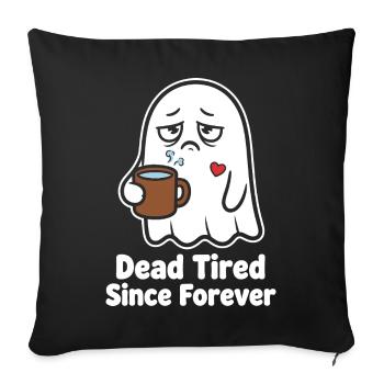 Mort de fatigue depuis l’éternité fantôme - Housse de coussin décorative 45 x 45 cm - noir - Devant