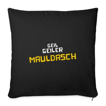 Geil Geiler Mauldasch - Sofakissenbezug 45 x 45 cm - Schwarz - Vorne