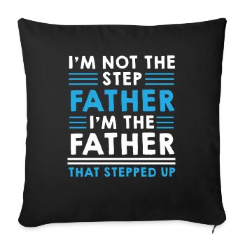 Step Father Steped Up - Father's Day - Sofa pillowcase 17,3'' x 17,3'' (45 x 45 cm) - black - Front