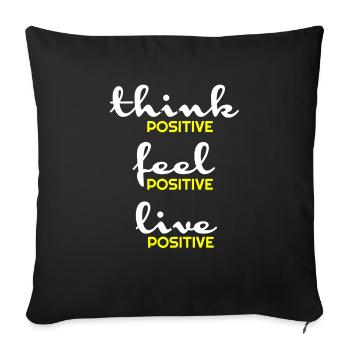 Positive,positive thinking,positive t shirts,hoody - Sofa pillowcase 17,3'' x 17,3'' (45 x 45 cm) - black - Front