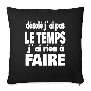 désolé j'ai pas le temps j'ai rien à faire - Housse de coussin décorative 45 x 45 cm - noir - Devant