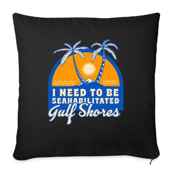 I Need To Be Seahabilitated Gulf Shores Summer - Sofakissenbezug 45 x 45 cm - Schwarz - Vorne