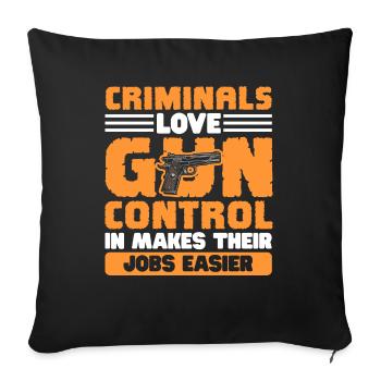 criminals love gun control Design for a guns fan - Sofakissenbezug 45 x 45 cm - Schwarz - Vorne
