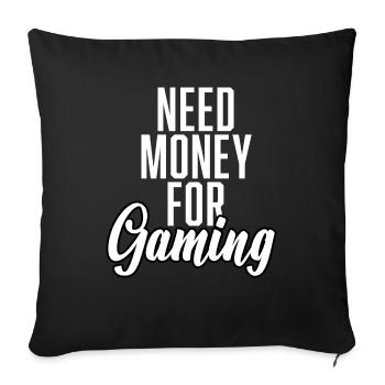 Need Money For Gaming - Sofakissenbezug 45 x 45 cm - Schwarz - Vorne