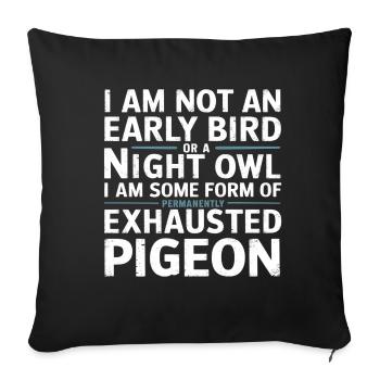 Not Early Bird or Night Owl Just Always Exhausted - Sofakissenbezug 45 x 45 cm - Schwarz - Vorne