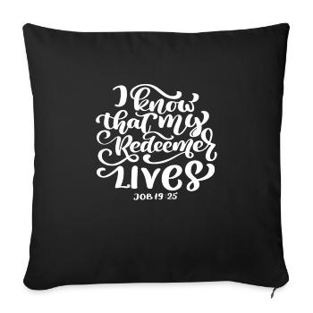 I Know That My Redeemer Lives Job 19:25 God - Sofa pillowcase 17,3'' x 17,3'' (45 x 45 cm) - black - Front
