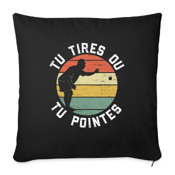 Tu Tires Ou Tu Pointes Pétanque - Housse de coussin décorative 45 x 45 cm - noir - Devant
