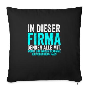 In Dieser Firma denken alle mit, Lustig Spruch - Sofakissenbezug 45 x 45 cm - Schwarz - Vorne