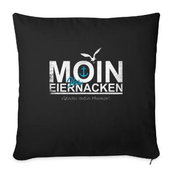 Moin ihr Eiernacken Lustig Plattdeutsch Nordsee - Sofakissenbezug 45 x 45 cm - Schwarz - Vorne