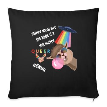 Nehmt mich mit die Erde ist nicht Queer genug - Sofakissenbezug 45 x 45 cm - Schwarz - Vorne