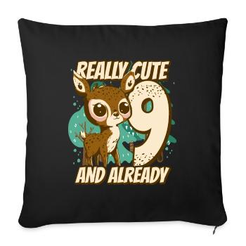 really Cute and already 9 - fawn children birthday - Sofakissenbezug 45 x 45 cm - Schwarz - Vorne
