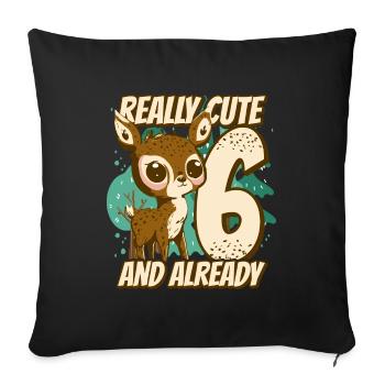 really Cute and already 6 - fawn children birthday - Sofakissenbezug 45 x 45 cm - Schwarz - Vorne