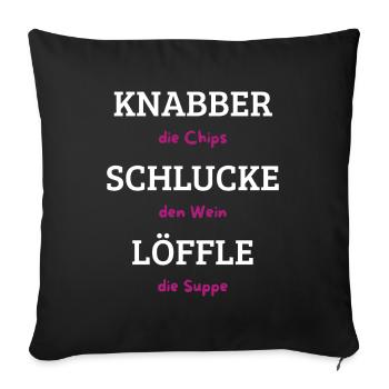 Knabber Chips, Schluck Wein, Löffle Suppe - Sofakissenbezug 45 x 45 cm - Schwarz - Vorne