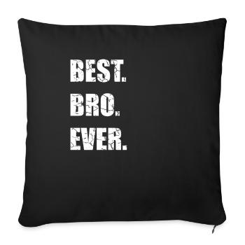 Best Bro Ever Best Big Brother Gift Idea - Sofa pillowcase 17,3'' x 17,3'' (45 x 45 cm) - black - Front