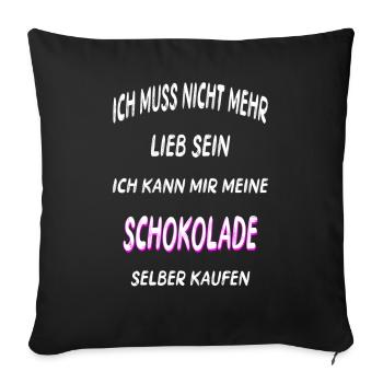 Schokolade cooler Spruch Geschenk Idee - Sofakissenbezug 45 x 45 cm - Schwarz - Vorne