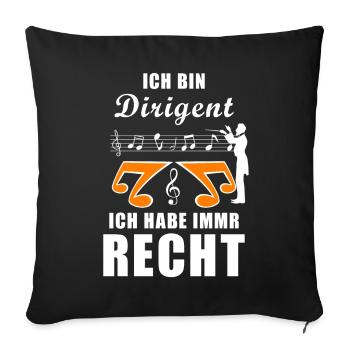 Ich bin Dirigent ich habe immer recht Musiker - Sofakissenbezug 45 x 45 cm - Schwarz - Vorne