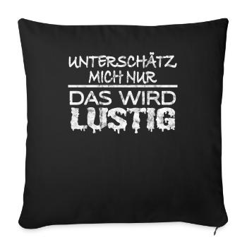 Spruch unterschätzt mich Lustig Drohung - Sofakissenbezug 45 x 45 cm - Schwarz - Vorne