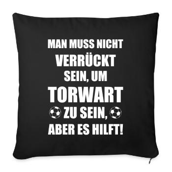 Torwart verrückt Torhüter Spruch Geschenk - Sofakissenbezug 45 x 45 cm - Schwarz - Vorne