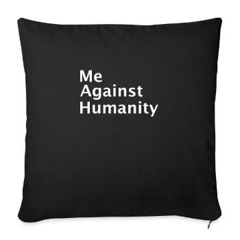 Me against humanity sarcastic funny statement - Sofakissenbezug 45 x 45 cm - Schwarz - Vorne