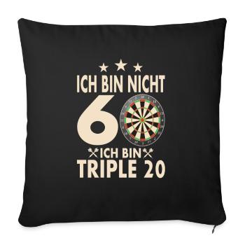 Ich bin nicht 60, ich binTriple 20 - Sofakissenbezug 45 x 45 cm - Schwarz - Vorne