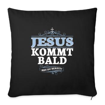 Jesus Christus kommt bald. Bist du bereit? - Sofakissenbezug 45 x 45 cm - Schwarz - Vorne