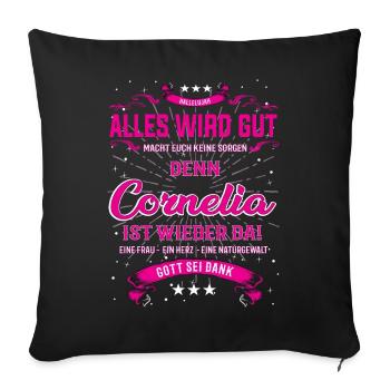 Cornelia ist da, alles wird gut T-Shirt - Sofakissenbezug 45 x 45 cm - Schwarz - Vorne