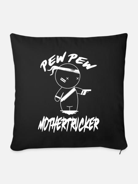 PEW PEW Mothertrucker - Sofakissenbezug 45 x 45 cm - Schwarz