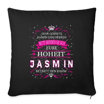 Eure Hoheit Jasmin betritt den Raum - Sofakissenbezug 45 x 45 cm - Schwarz - Vorne